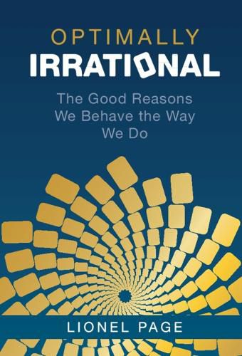 Cover image for Optimally Irrational: The Good Reasons We Behave the Way We Do