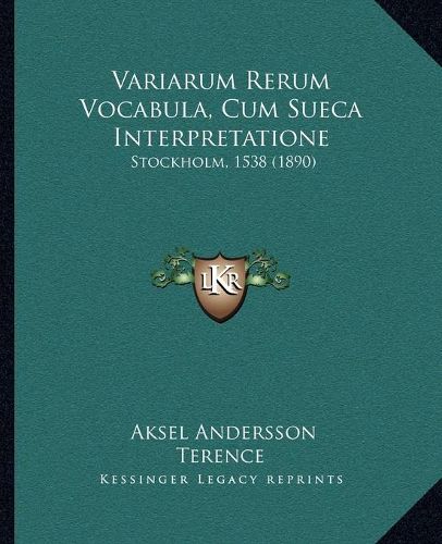 Cover image for Variarum Rerum Vocabula, Cum Sueca Interpretatione: Stockholm, 1538 (1890)