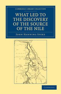 Cover image for What Led to the Discovery of the Source of the Nile