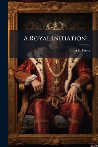 Cover image for A Royal Initiation ..