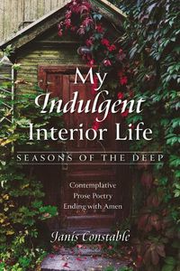 Cover image for My Indulgent Interior Life-Seasons of the Deep