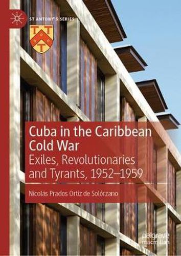 Cover image for Cuba in the Caribbean Cold War: Exiles, Revolutionaries and Tyrants, 1952-1959