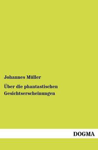 Cover image for UEber die phantastischen Gesichtserscheinungen