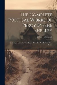 Cover image for The Complete Poetical Works of Percy Bysshe Shelley