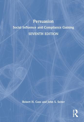 Persuasion: Social Influence and Compliance Gaining