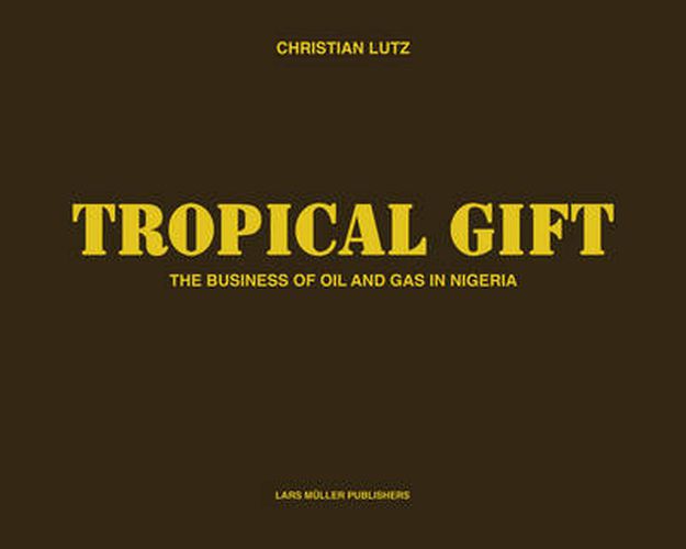 Cover image for Tropical Gift: The Business of Oil and Gas in Nigeria