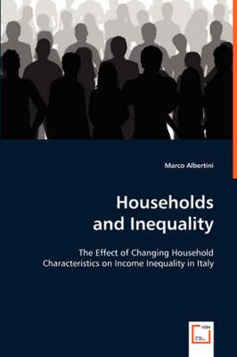 Cover image for Households and Inequality: The Effect of Changing Household Characteristics on Income Inequality in Italy