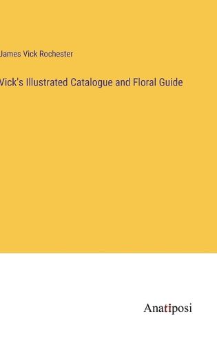 Cover image for Vick's Illustrated Catalogue and Floral Guide