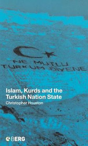 Cover image for Islam, Kurds and the Turkish Nation State