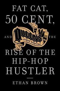 Cover image for Queens Reigns Supreme: Fat Cat, 50 Cent, and the Rise of the Hip Hop Hustler