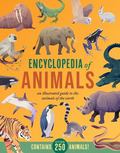 Cover image for Encyclopedia of Animals: An Illustrated Guide to the Animals of the Earth-Contains Over 250 Animals!