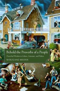 Cover image for Behold the Proverbs of a People: Proverbial Wisdom in Culture, Literature, and Politics