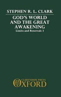 Cover image for God's World and the Great Awakening: Limits and Renewals 3