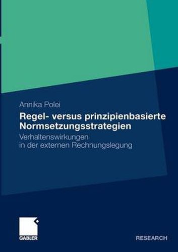 Regel- Versus Prinzipienbasierte Normsetzungsstrategien: Verhaltenswirkungen in Der Externen Rechnungslegung