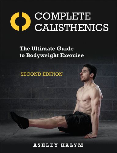 Cover image for Complete Calisthenics: The Ultimate Guide to Bodyweight Exercise Second Edition