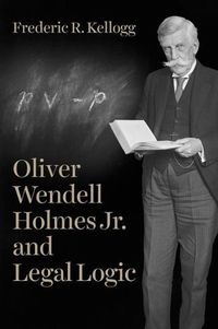 Cover image for Oliver Wendell Holmes Jr. and Legal Logic