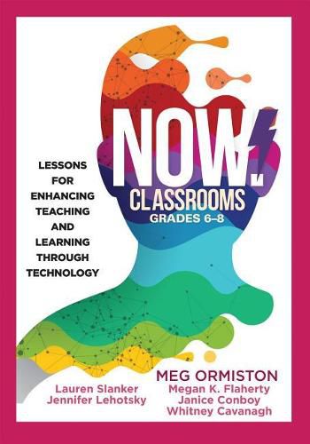 Cover image for Now Classrooms, Grades 6-8: Lessons for Enhancing Teaching and Learning Through Technology (Supporting Iste Standards for Students and Digital Citizenship)