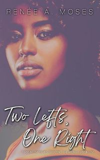 Cover image for Two Lefts, One Right: The Wrong Turns in Love