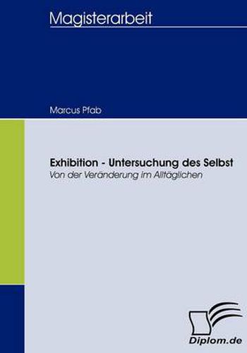 Cover image for Exhibition - Untersuchung des Selbst: Von der Veranderung im Alltaglichen