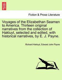 Cover image for Voyages of the Elizabethan Seamen to America. Thirteen Original Narratives from the Collection of Hakluyt, Selected and Edited, with Historical Narratives, by E. J. Payne.