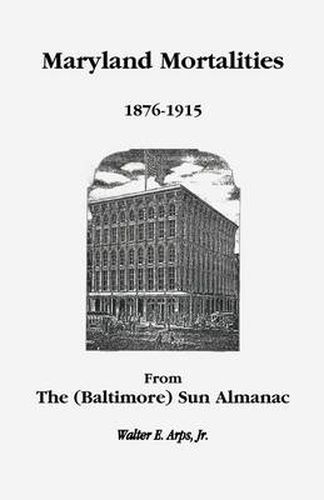 Cover image for Maryland Mortalities 1876-1915 from the (Baltimore) Sun Almanac