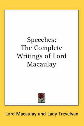 Cover image for Speeches: The Complete Writings of Lord Macaulay