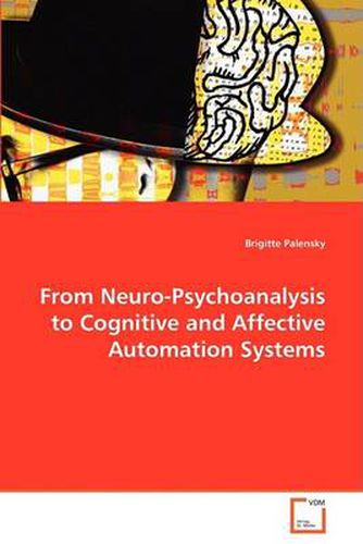 Cover image for From Neuro-Psychoanalysis to Cognitive and Affective Automation Systems