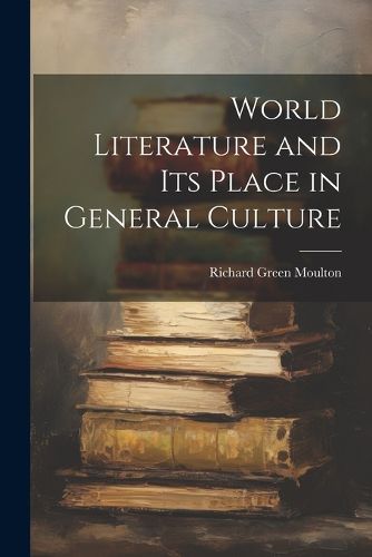 World Literature and Its Place in General Culture