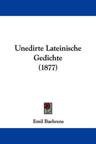 Cover image for Unedirte Lateinische Gedichte (1877)