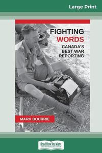 Cover image for Fighting Words: Canada's Best War Reporting (16pt Large Print Edition)