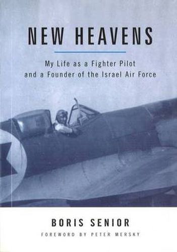 Cover image for New Heavens: My Life as a Fighter Pilot and a Founder of the Israel Air Force