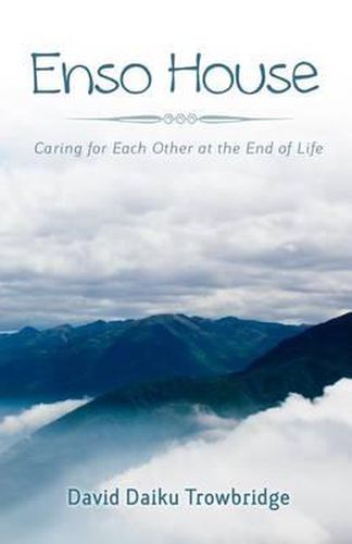Cover image for Enso House: Caring for Each Other at the End of Life