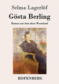 Cover image for Goesta Berling: Roman aus dem alten Wermland