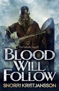 Cover image for Blood Will Follow: The Valhalla Saga Book II