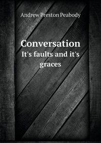 Cover image for Conversation It's faults and it's graces