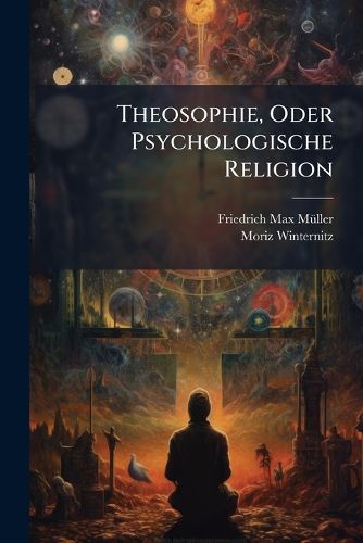 Cover image for Theosophie, Oder Psychologische Religion: Gifford-Vorlesungen Gehalten VOR Der Universitt Glasgow Im Jahre 1892