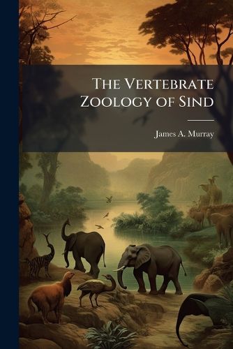 Cover image for The Vertebrate Zoology of Sind