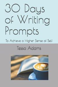 Cover image for 30 Days of Writing Prompts: To Achieve a Higher Sense of Self