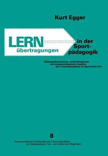 Cover image for Lernubertragungen in Der Sportpadagogik: Bildungstheoretische, Methodologische Und Lernpsychologische Aspekte Des Transfer Problems Im Sportunterricht