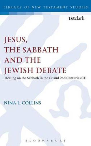 Cover image for Jesus, the Sabbath and the Jewish Debate: Healing on the Sabbath in the 1st and 2nd Centuries CE