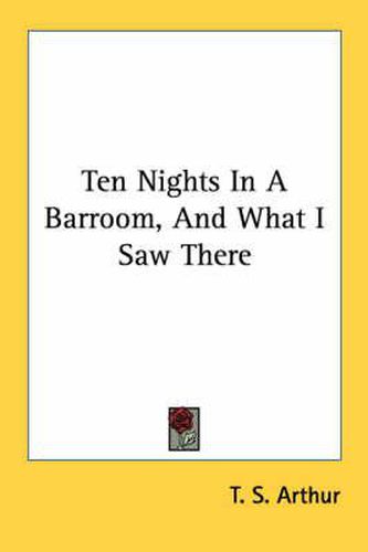 Cover image for Ten Nights in a Barroom, and What I Saw There