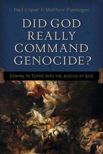 Cover image for Did God Really Command Genocide? - Coming to Terms with the Justice of God