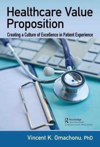 Cover image for Healthcare Value Proposition: Creating a Culture of Excellence in Patient Experience