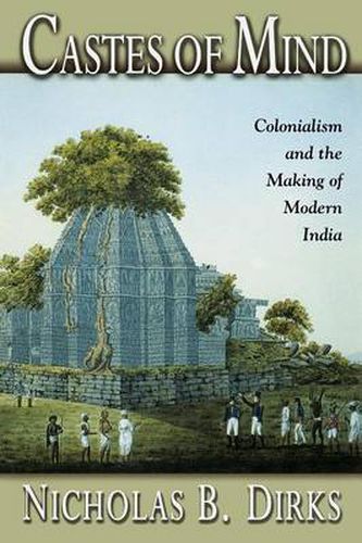 Cover image for Castes of Mind: Colonialism and the Making of Modern India
