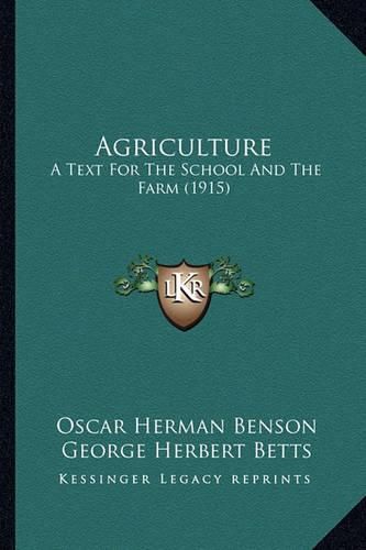 Agriculture: A Text for the School and the Farm (1915)