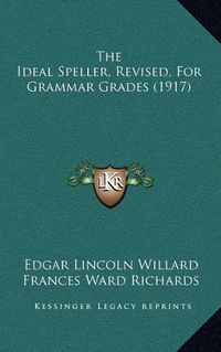 Cover image for The Ideal Speller, Revised, for Grammar Grades (1917)