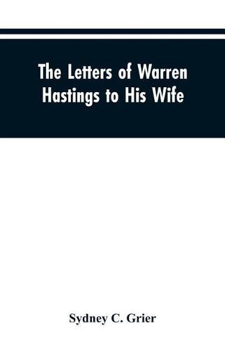 The Letters of Warren Hastings to His Wife