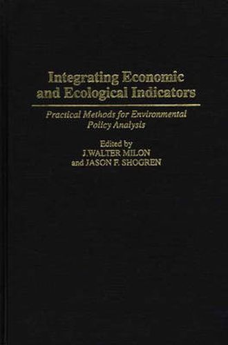 Cover image for Integrating Economic and Ecological Indicators: Practical Methods for Environmental Policy Analysis