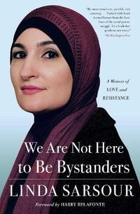 Cover image for We Are Not Here to Be Bystanders: A Memoir of Love and Resistance