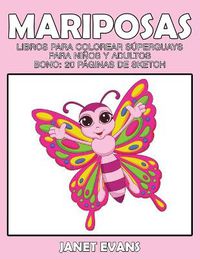 Cover image for Mariposas: Libros Para Colorear Superguays Para Ninos y Adultos (Bono: 20 Paginas de Sketch)